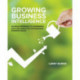 Growing Business Intelligence: An Agile Approach to Leveraging Data & Analytics for Maximum Business Value