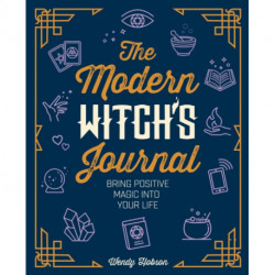 The Modern Witch's Journal: Bring Positive Magic into Your Life