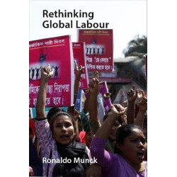 Rethinking Global Labour: After Neoliberalism
