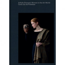 Artfully Dressed: Women in the Art World: Portraits by Carla van de Puttelaar