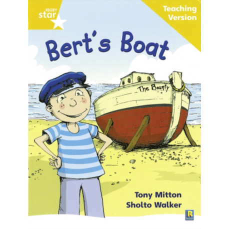 Rigby Star Phonic Guided Reading Yellow Level: Bert's Boat Teaching Version