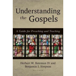 Understanding the Gospels: A Guide for Preaching and Teaching