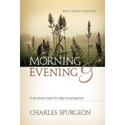 Morning and Evening Classic Kjv Edition: A Devotional Classic for Daily Encouragement