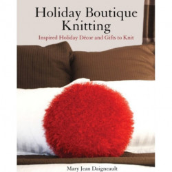Holiday Boutique Knitting: Inspired Holiday Decor & Gifts to Knit