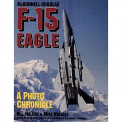 McDonnell-Douglas F-15 Eagle: A Photo Chronicle