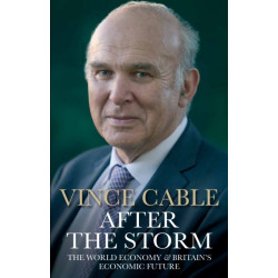 After the Storm: The World Economy and Britain's Economic Future