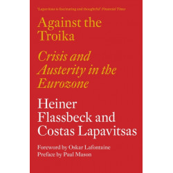 Against the Troika: Crisis and Austerity in the Eurozone