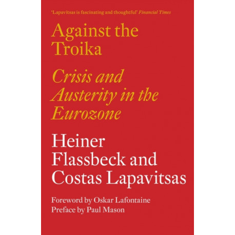 Against the Troika: Crisis and Austerity in the Eurozone