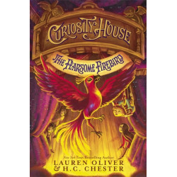 Curiosity House: The Fearsome Firebird (Book Three): Book 3 in the Curiosity House series from New York Times bestselling YA author