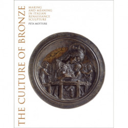 The Culture of Bronze: Making and Meaning in Renaissance Sculpture