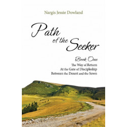Path of the Seeker: Book One -- The Way of Return, At the Gate of Discipleship, Between the Desert & the Sown