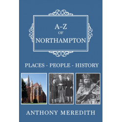 A-Z of Northampton: Places-People-History