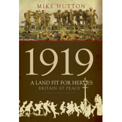 1919 - A Land Fit for Heroes: Britain at Peace