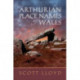 The Arthurian Place Names of Wales