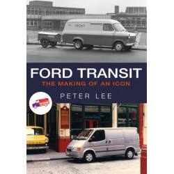 Ford Transit: The Making of an Icon