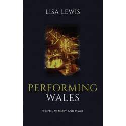 Performing Wales: People, Memory and Place
