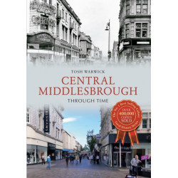 Central Middlesbrough Through Time