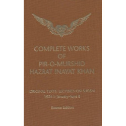 Complete Works of Pir-O-Murshid Hazrat Inayat Khan: Lectures on Sufism 1924 I - January to June 8