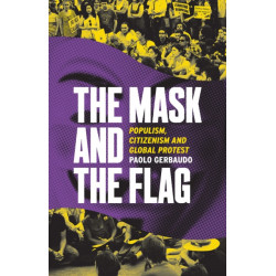 The Mask and the Flag: Populism, Citizenism and Global Protest