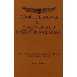 Complete Works of Pir-O-Murshid Hazrat Inayat Khan: Lectures on Sufism 1922 I -- January to August