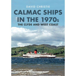 Calmac Ships in the 1970s: The Clyde and West Coast