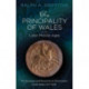 The Principality of Wales in the Later Middle Ages: The Structure and Personnel of Government: South Wales 1277-1536