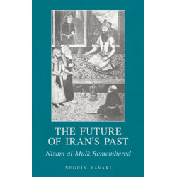 The Future of Iran's Past: Nizam al-Mulk Remembered