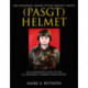 The Personnel Armor System Ground Troops (PASGT) Helmet: An Illustrated Study of the U.S. Military's Current Issue Helmet