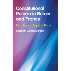 Constitutional Reform in Britain and France: From Human Rights to Brexit