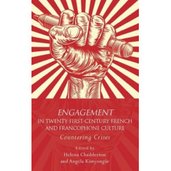 Engagement in 21st Century French and Francophone Culture: Countering Crises