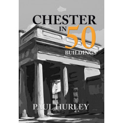 Chester in 50 Buildings