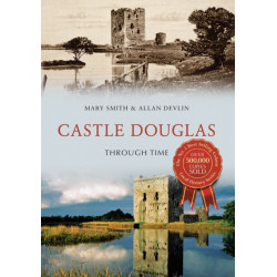 Castle Douglas Through Time