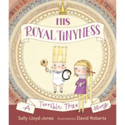His Royal Tinyness: A Terrible True Story