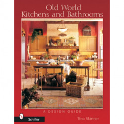 Old World Kitchens and Bathrooms: A Design Guide