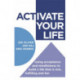 ACTivate Your Life: Using acceptance and mindfulness to build a life that is rich, fulfilling and fun