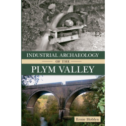 Industrial Archaeology of the Plym Valley