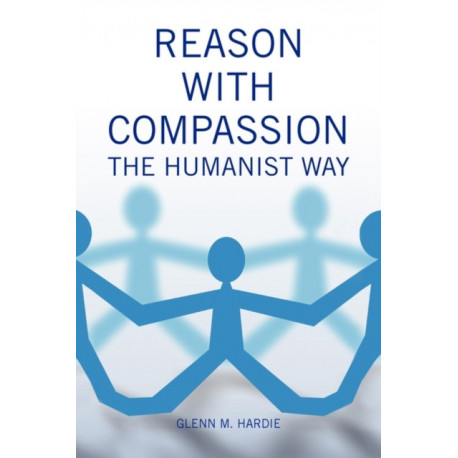 Reason with Compassion: The Humanist Way