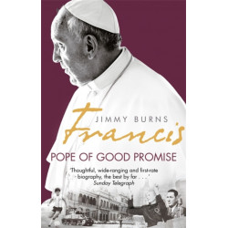 Francis: Pope of Good Promise: From Argentina's Bergoglio to the World's Francis