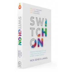 Switch On: Unleash Your Creativity and Thrive with the New Science & Spirit of Breakthrough