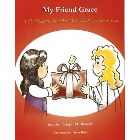 My Friend Grace: A Child Learns About the Mercy & Sovereignty of God