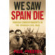 We Saw Spain Die: Foreign Correspondents in the Spanish Civil War
