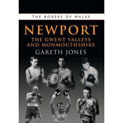 The Boxers of Newport: The Gwent Valleys and Monmouthshire