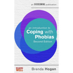 An Introduction to Coping with Phobias, 2nd Edition