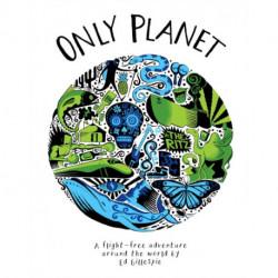 Only Planet: A Flight-Free Adventure Around the World