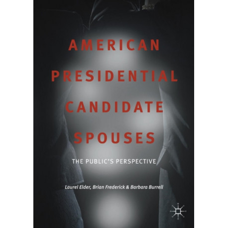 American Presidential Candidate Spouses: The Public’s Perspective