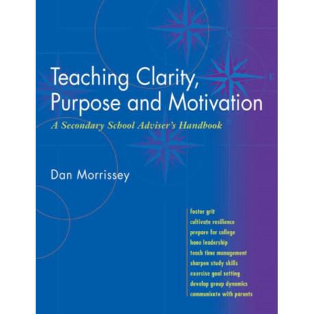 Teaching Clarity, Purpose & Motivation: A Secondary School Adviser's Handbook