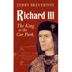 Richard III: The King in the Car Park