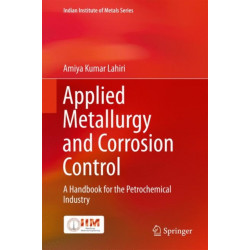 Applied Metallurgy and Corrosion Control: A Handbook for the Petrochemical Industry