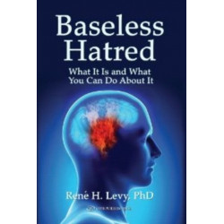 Baseless Hatred: What It Is and What You Can Do about It