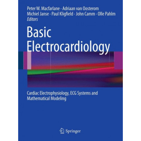 Basic Electrocardiology: Cardiac Electrophysiology, ECG Systems and Mathematical Modeling